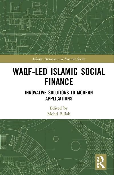 Awqaf-led Islamic Social Finance: Innovative Solutions to Modern Applications