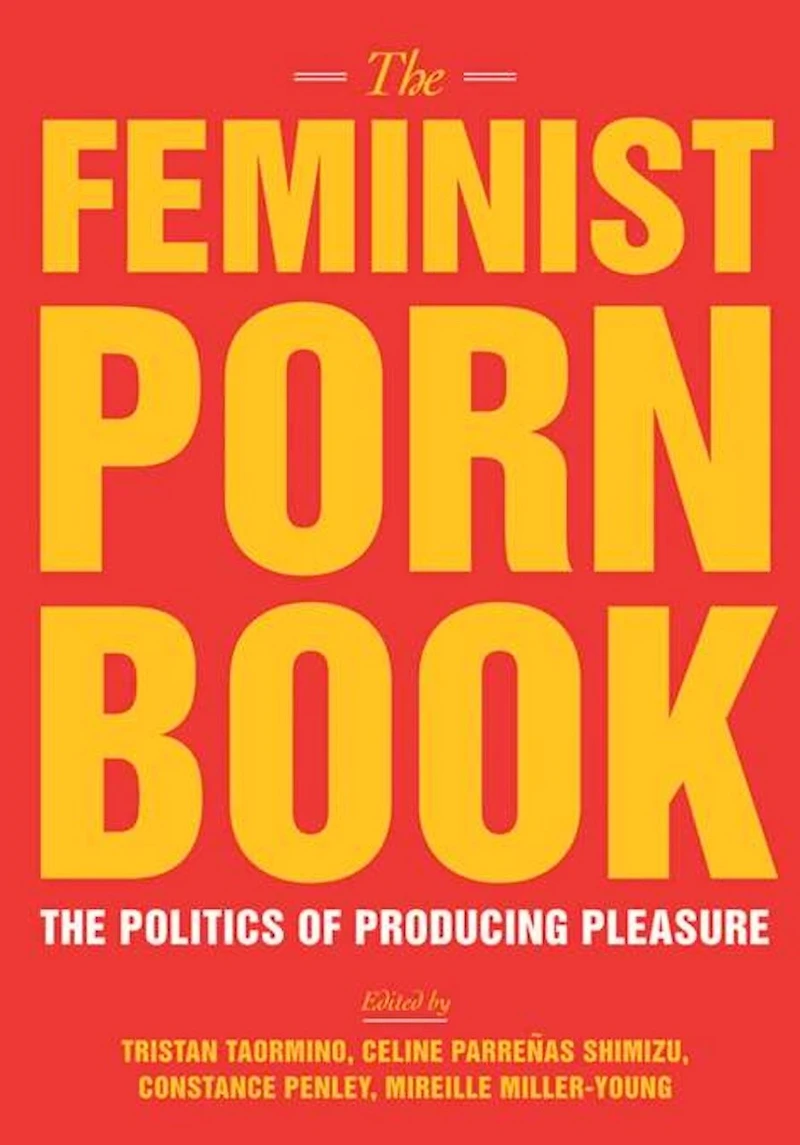 The Feminist Porn Book: Politics of Producing Pleasure