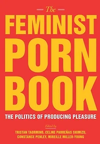 The Feminist Porn Book: Politics of Producing Pleasure