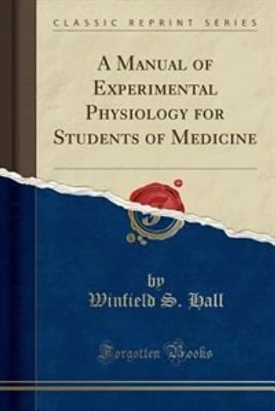 A Manual of Experimental Physiology for Students of Medicine (Classic Reprint)