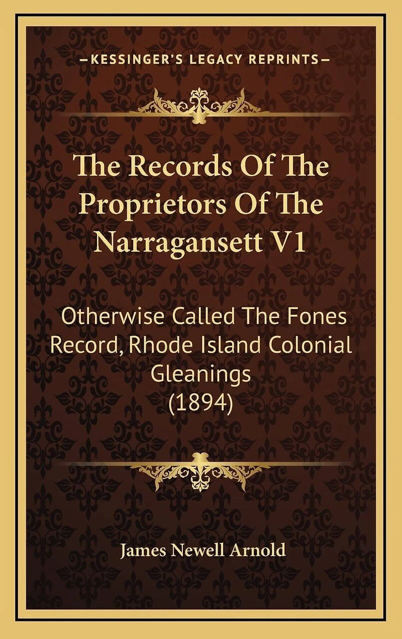The Records Of The Proprietors Of The Narragansett V1: Otherwise Called The Fones Record, Rhode Island Colonial Gleanings (1894)