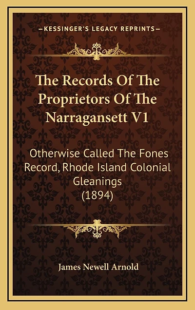 The Records Of The Proprietors Of The Narragansett V1: Otherwise Called The Fones Record, Rhode Island Colonial Gleanings (1894)