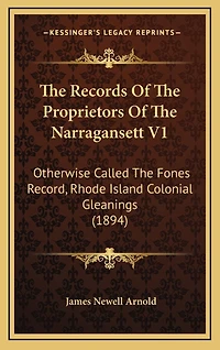 The Records Of The Proprietors Of The Narragansett V1: Otherwise Called The Fones Record, Rhode Island Colonial Gleanings (1894)