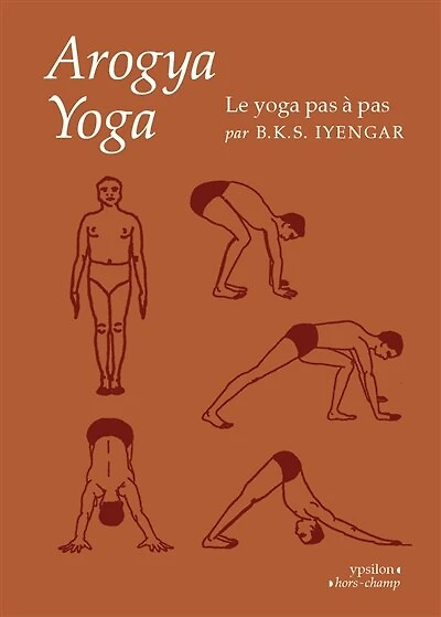 Arogya yoga: le yoga pas à pas