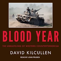 Blood Year Lib/E: The Unraveling of Western Counterterrorism
