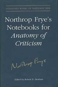 Northrop Frye's Notebooks for Anatomy of Critcism