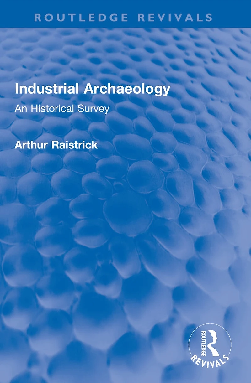 Industrial Archaeology: An Historical Survey