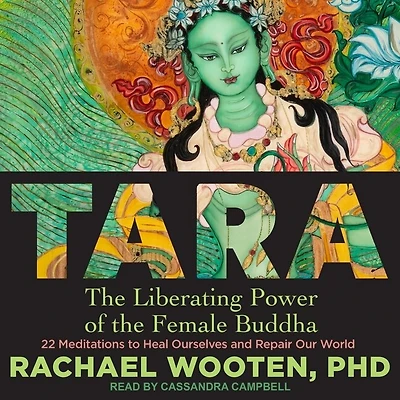 Tara Lib/E: the Liberating Power of Female Buddha