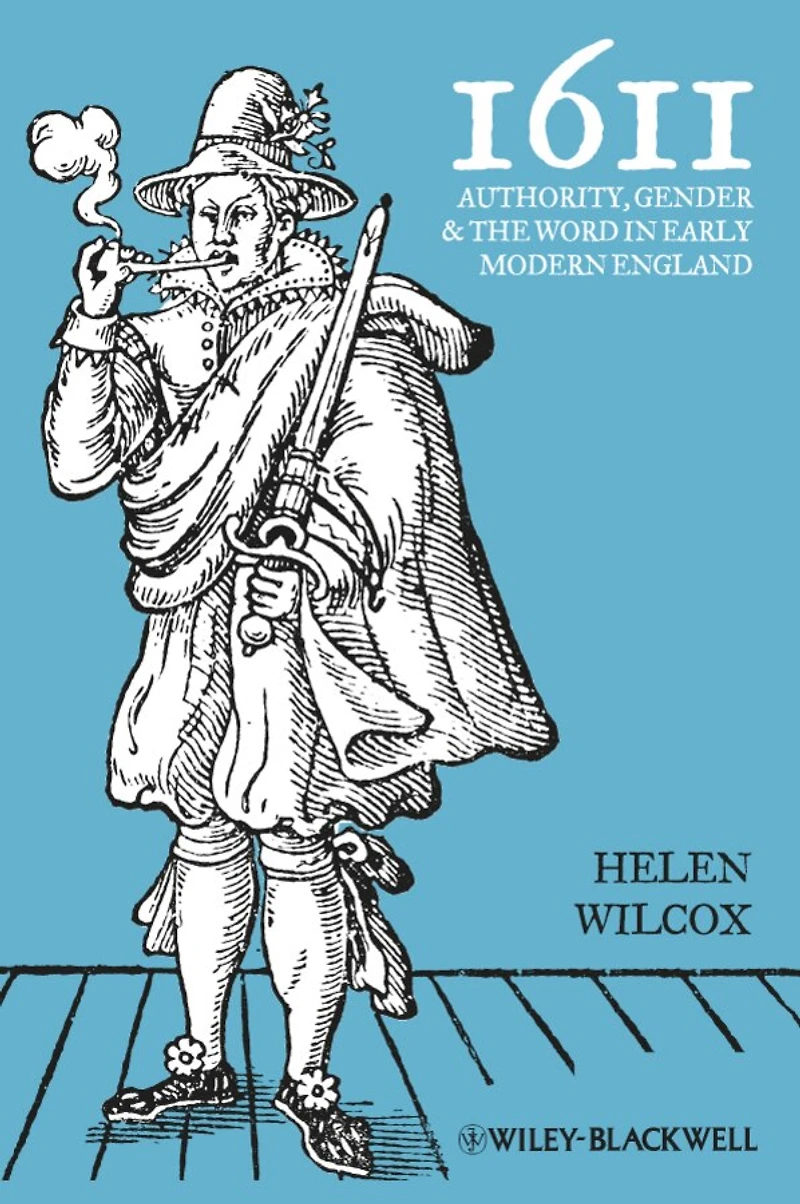1611: Authority, Gender and the Word Early Modern England