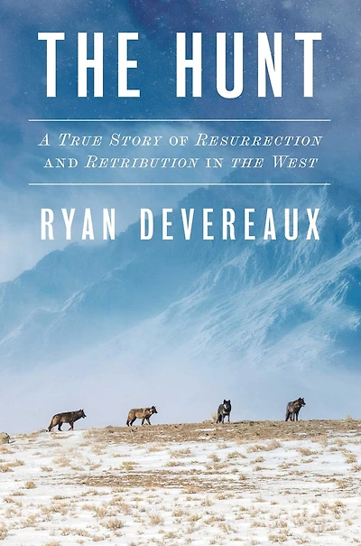 the Hunt: A True Story of Resurrection and Retribution West