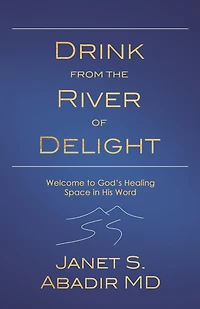 Drink from the River of Delight