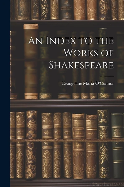 An Index to the Works of Shakespeare