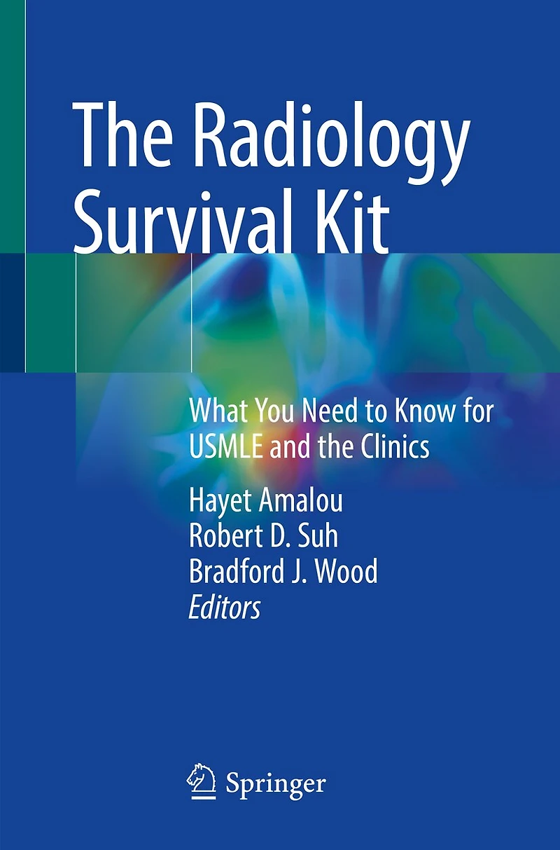 The Radiology Survival Kit: What You Need To Know For Usmle And Clinics