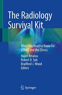 The Radiology Survival Kit: What You Need To Know For Usmle And Clinics