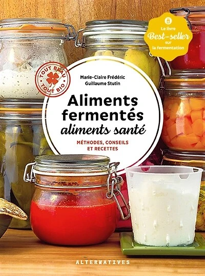 aliments fermentés, santé: méthodes, conseils et recettes