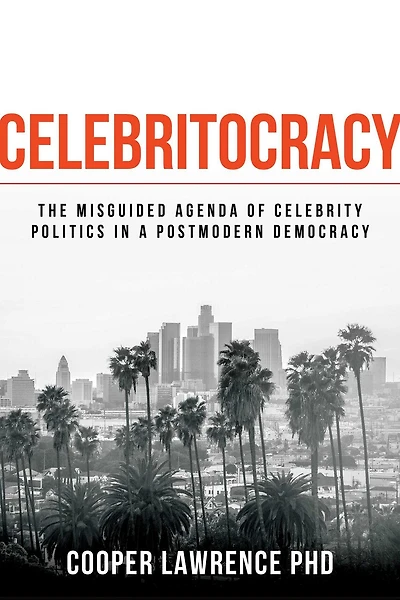 Celebritocracy: The Misguided Agenda Of Celebrity Politics In A Postmodern Democracy