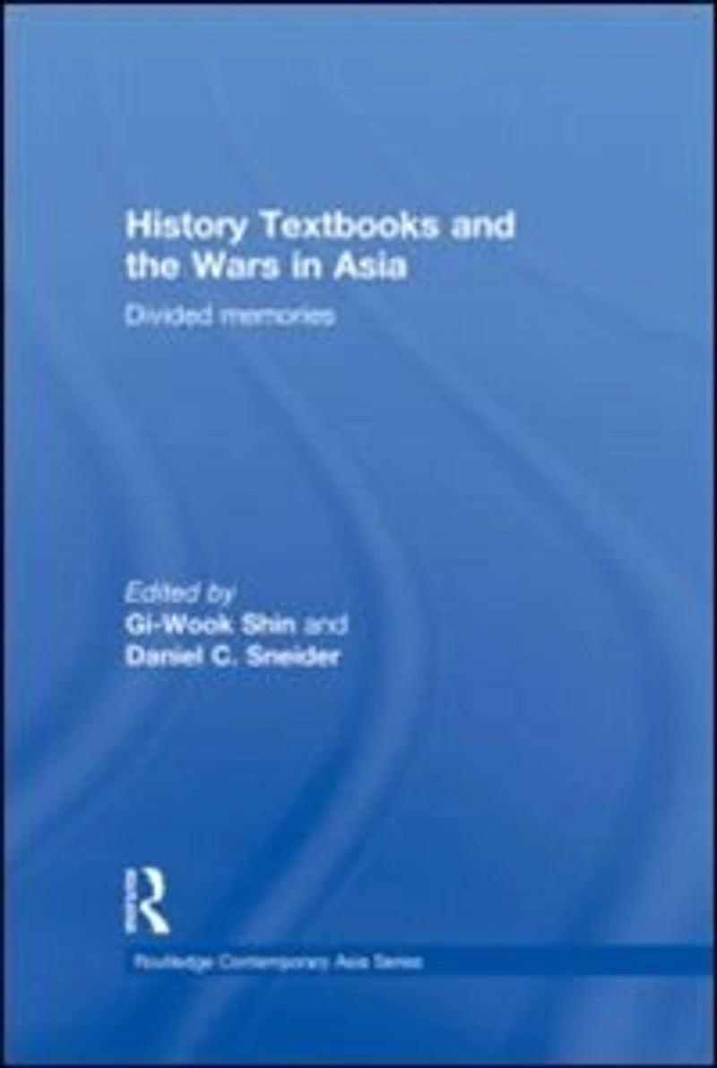 History Textbooks and the Wars Asia: Divided Memories
