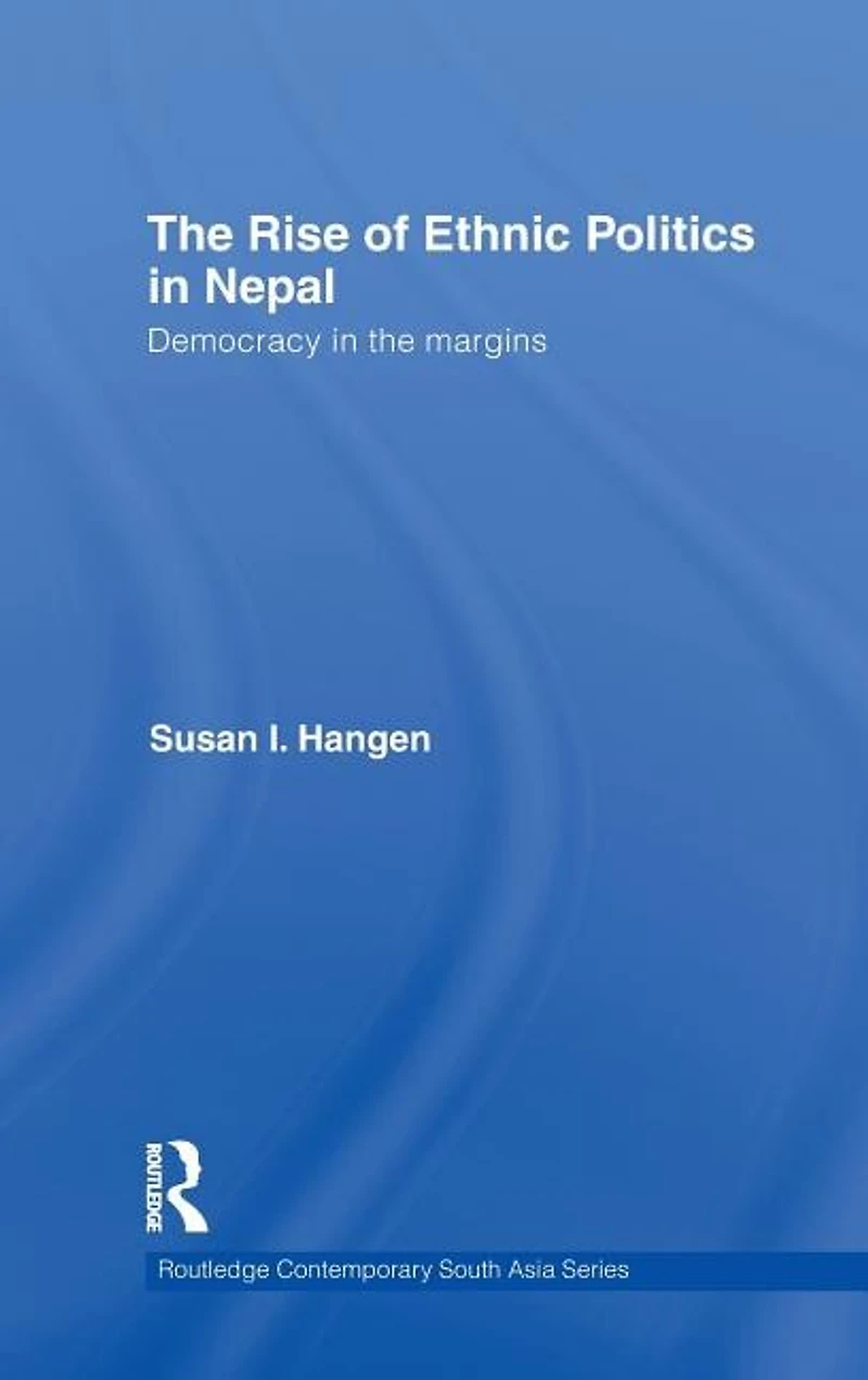 the Rise of Ethnic Politics Nepal: Democracy Margins