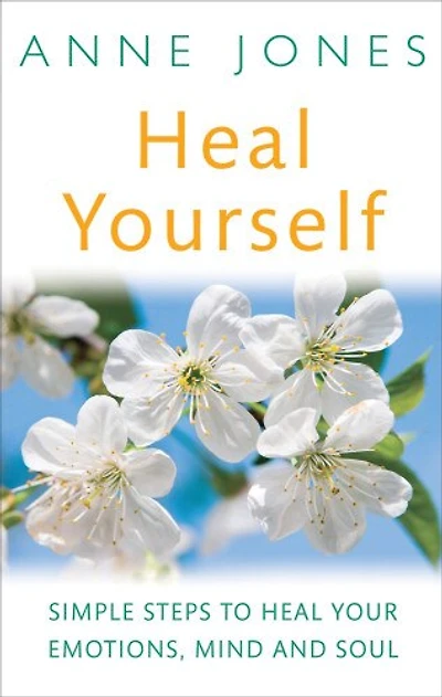 Heal Yourself: Simple Steps To Heal Your E0motions, Mind, & Soul