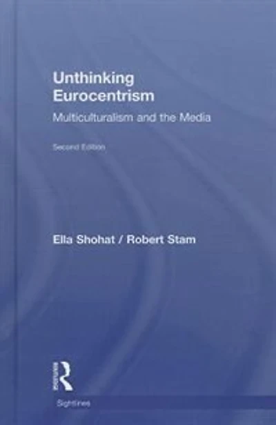 Unthinking Eurocentrism: Multiculturalism And The Media