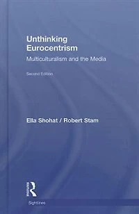 Unthinking Eurocentrism: Multiculturalism And The Media