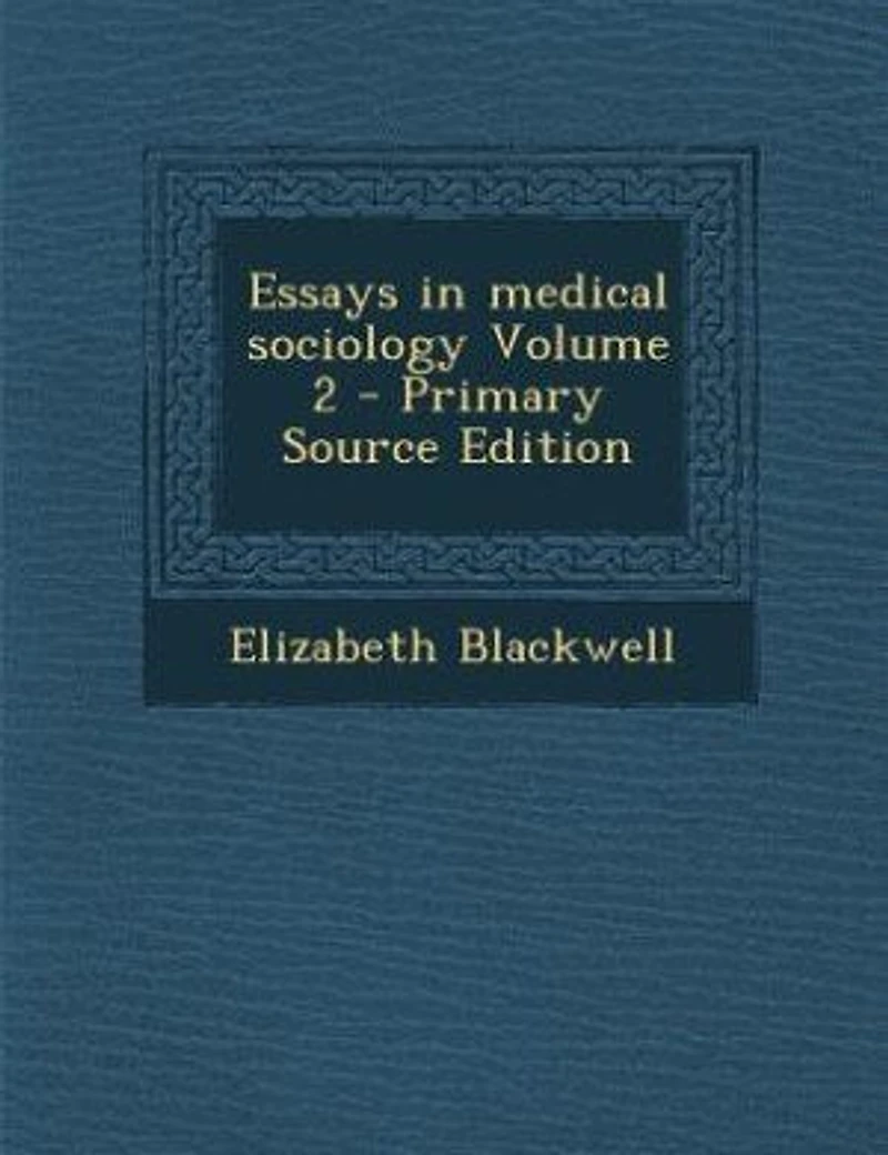 Essays Medical Sociology, Vol. 2 (Classic Reprint)