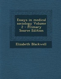 Essays Medical Sociology, Vol. 2 (Classic Reprint)