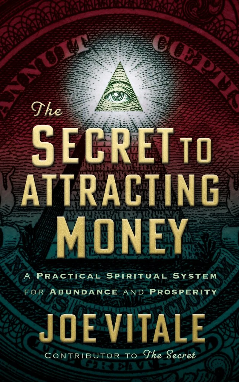 The Secret To Attracting Money: A Practical Spiritual System For Abundance And Prosperity