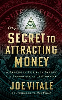 The Secret To Attracting Money: A Practical Spiritual System For Abundance And Prosperity