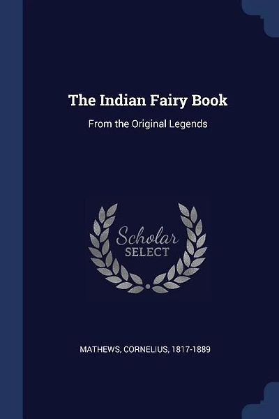 The Indian Fairy Book: From the Original Legends