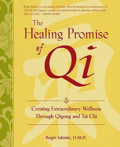 The Healing Promise of Qi (Pb): Creating Extraordinary Wellness Through Qigong and Tai Chi