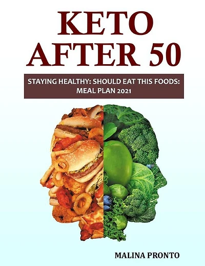 Keto After 50: Staying Healthy: Should Eat This Foods: Meal Plan 2021