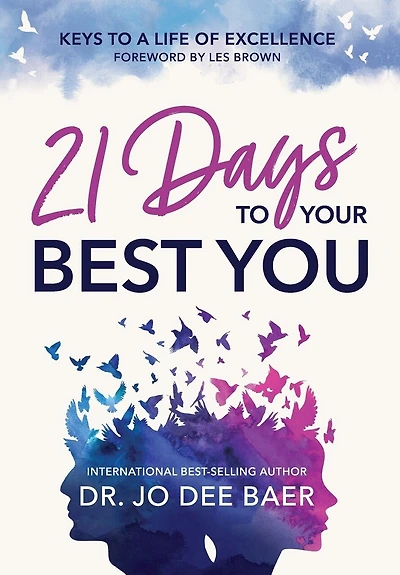 21 Days to Your Best You: Keys to a Life of Excellence