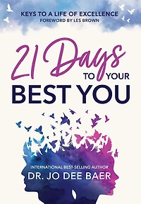 21 Days to Your Best You: Keys to a Life of Excellence