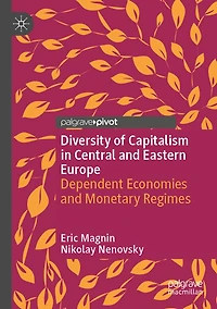 Diversity of Capitalism in Central and Eastern Europe: Dependent Economies and Monetary Regimes