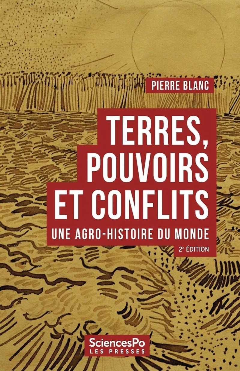 Terres, pouvoirs et conflits: Une agro-histoire du monde