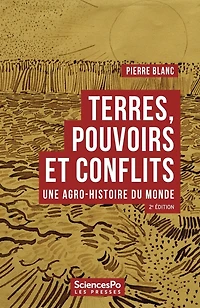 Terres, pouvoirs et conflits: Une agro-histoire du monde