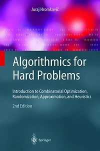 Algorithmics For Hard Problems: Introduction to Combinatorial Optimization, Randomization, Approximation