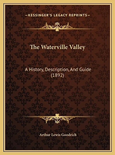 The Waterville Valley: A History, Description, And Guide (1892)