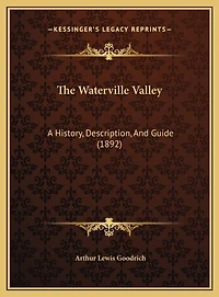 The Waterville Valley: A History, Description, And Guide (1892)