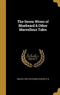 The Seven Wives of Bluebeard & Other Marvellous Tales