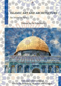 Islamic Art and Architecture: An Introduction