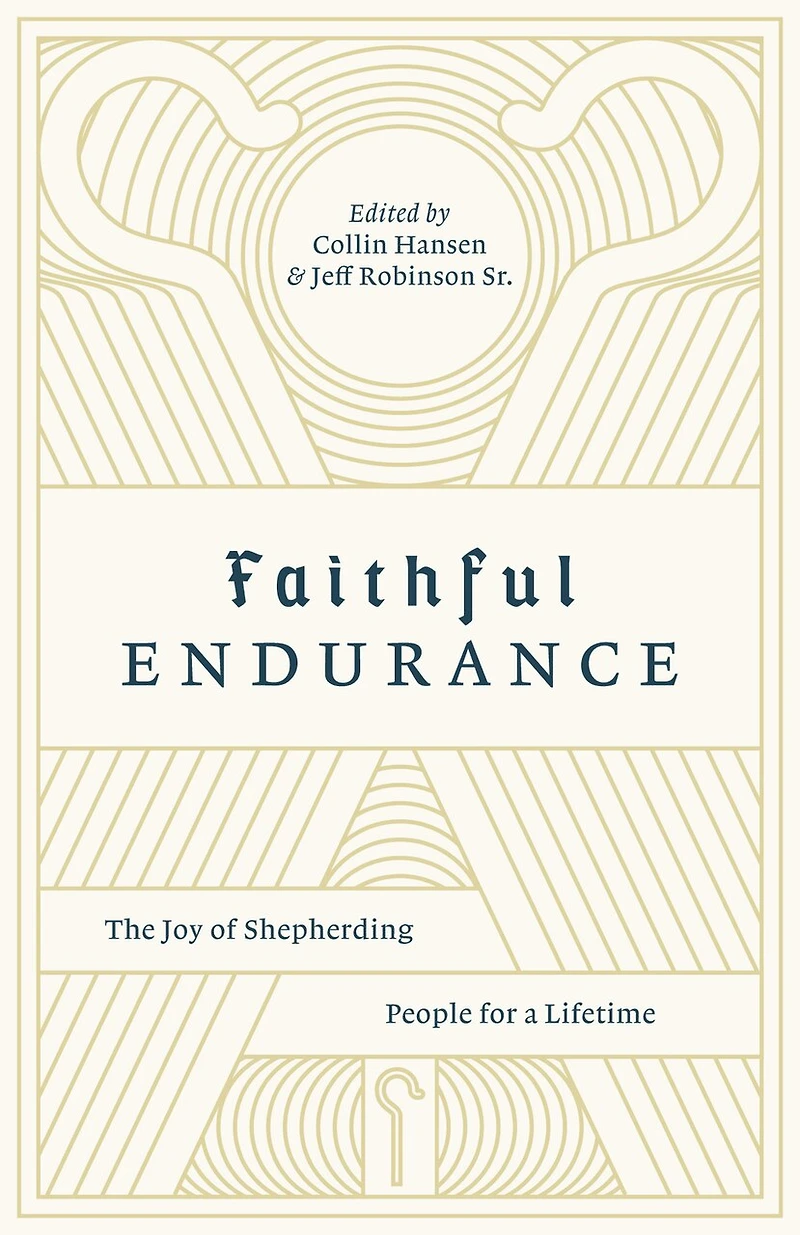 Faithful Endurance: The Joy Of Shepherding People For A Lifetime