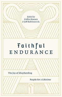 Faithful Endurance: The Joy Of Shepherding People For A Lifetime