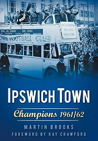 Ipswich Town: Champions 1961/62