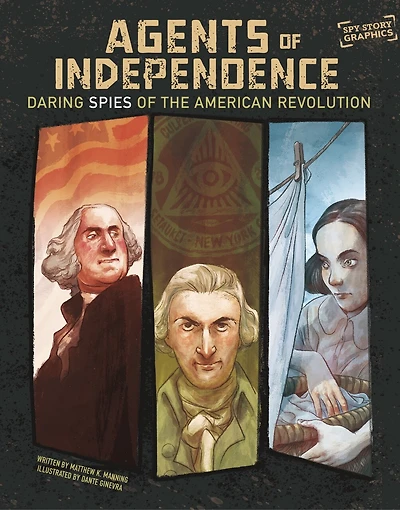Agents of Independence: Daring Spies the American Revolution