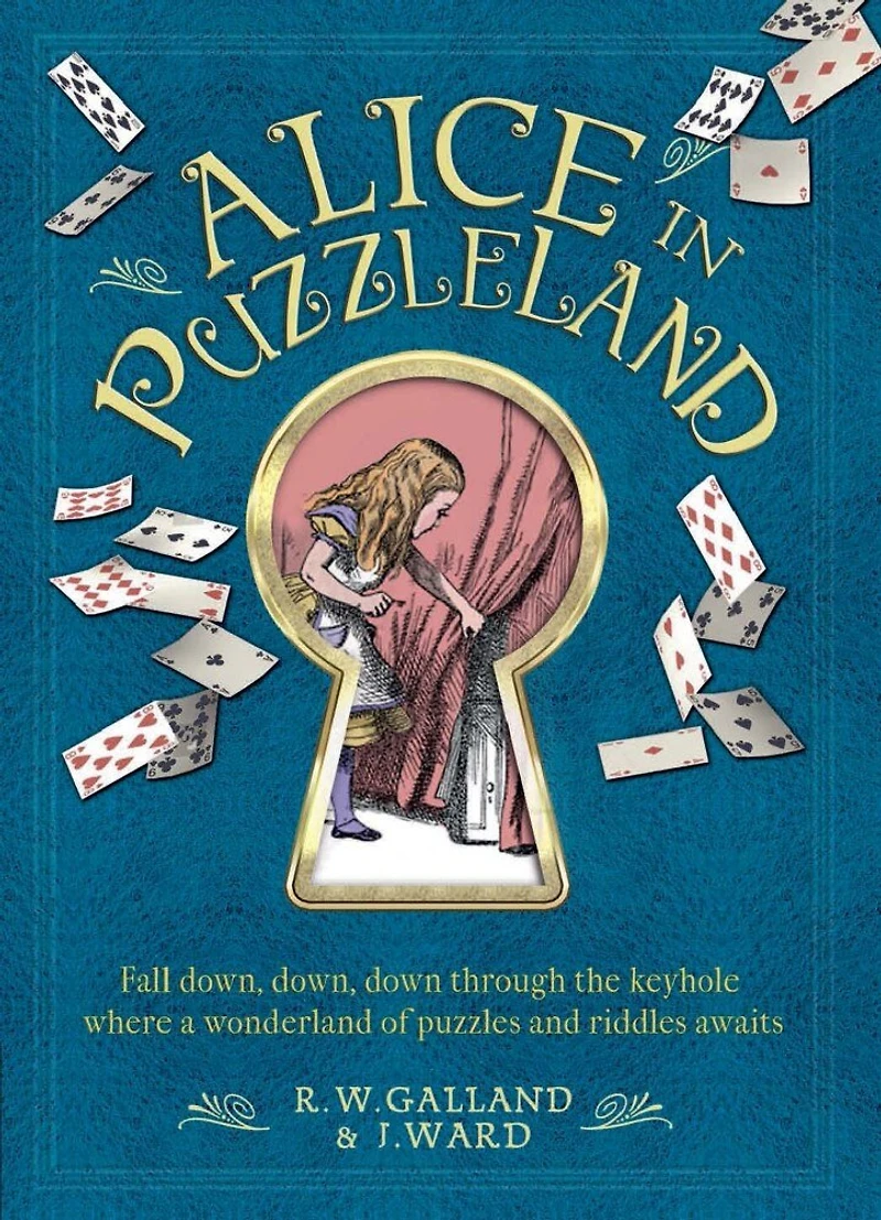 Alice In Puzzleland: Fall Down, Down, Down Through The Keyhole Where A Wonderland Of Puzzles And Riddles Awaits