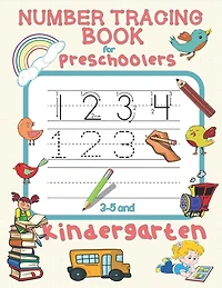 Number Tracing Book for Preschoolers 3-5 and Kindergarten: Number Tracing Book for Kids 3-5 - Practice Writing Numbers 1-10 Worksheets for Preschoolers and Kindergarten - Number Counting and Tracing Book -