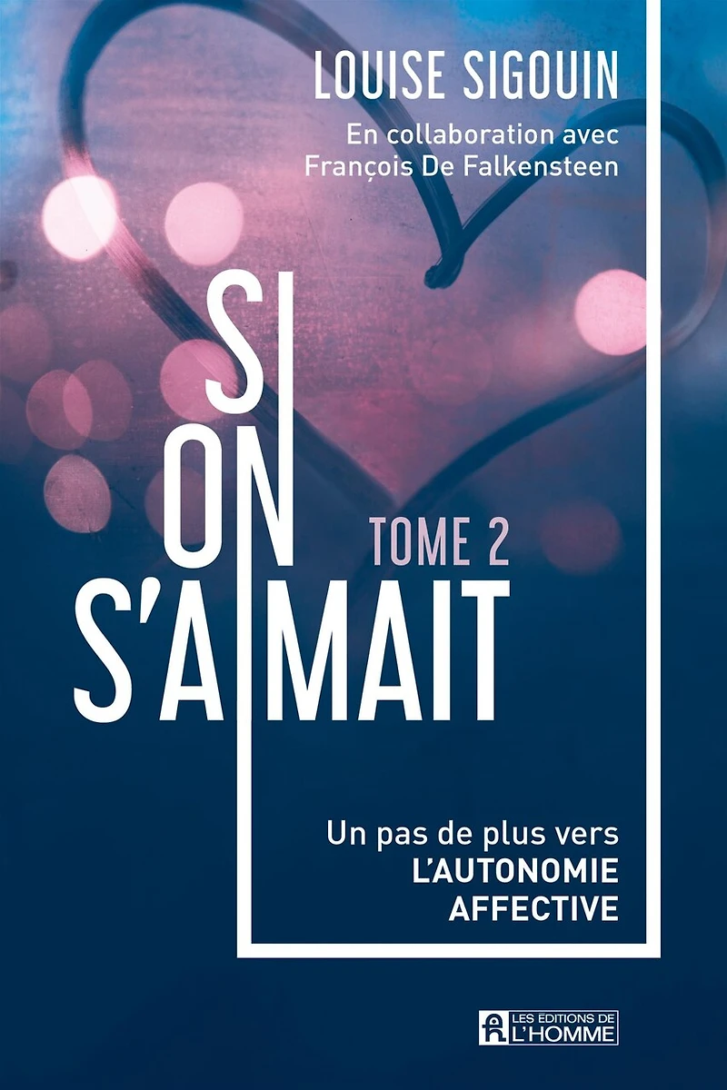 Si on s'aimait - Tome 2: Un pas de plus vers l'autonomie affective