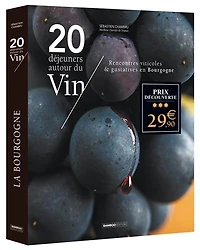 20 déjeuners autour du vin: rencontres viticoles & gustatives en Bourgogne
